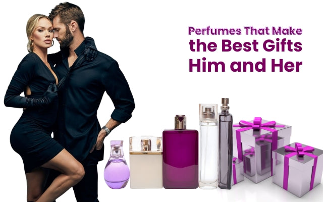 Best Perfumes for Him & Her | Top Gift Fragrances